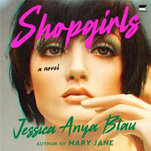 audiobook cover of Shopgirls by Jessica Anya Blau